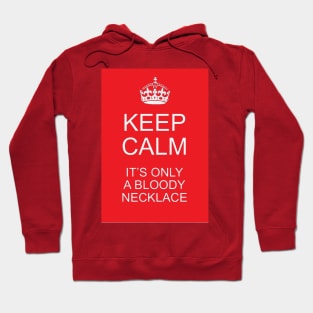 Keep calm, it's only a bloody necklace Hoodie